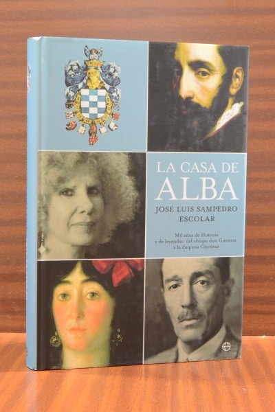 LA CASA DE ALBA. Mil años de Historia y de leyendas: del obispo don Gutierre a la duquesa Cayetana